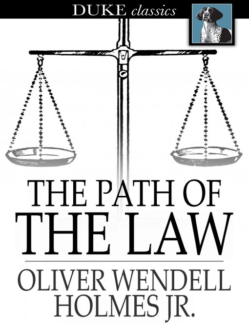 Title details for The Path of the Law by Oliver Wendell Holmes, Jr. - Available